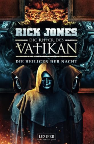 DIE HEILIGEN DER NACHT (Die Ritter des Vatikan 13): Thriller