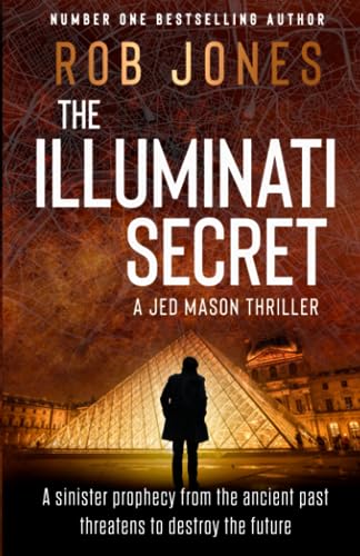 The Illuminati Secret: The completely gripping, fast-paced action-adventure thriller that leaves your pulse pounding (Jed Mason, Band 2) von Independently published
