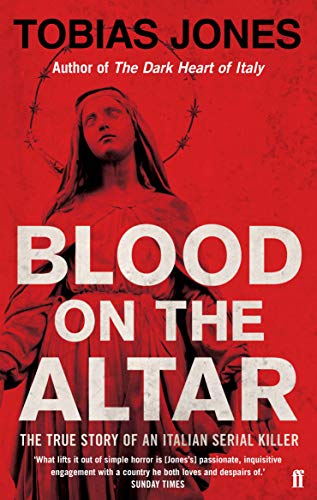 Blood on the Altar: In Search of a Serial Killer: The true story of an Italian serial killer