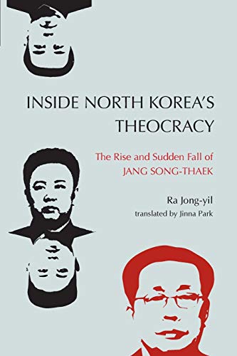 Inside North Korea’s Theocracy: The Rise and Sudden Fall of Jang Song-thaek von State University of New York Press