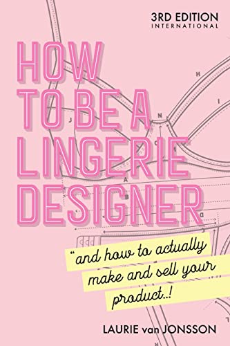 How to be a Lingerie Designer Global Edition: and how to actually make and sell your product von Lulu.com