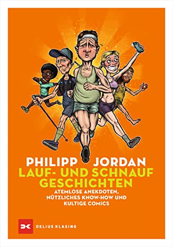 Lauf- und Schnaufgeschichten: Atemlose Anekdoten, nützliches Know-how und kultige Comics von DELIUS KLASING