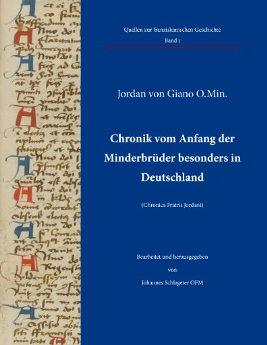 Chronik vom Anfang der Minderbrüder besonders in Deutschland: Eingeführt, nach den bisher bekannten Handschriften kritisch ediert sowie mit einem ... und herausgegeben von Johannes Schlageter OFM