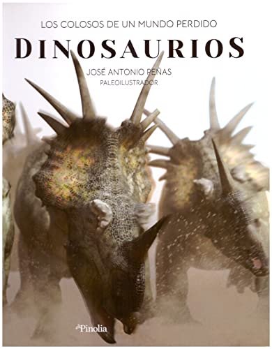 Dinosaurios: Los colosos de un mundo perdido (Pinolia)