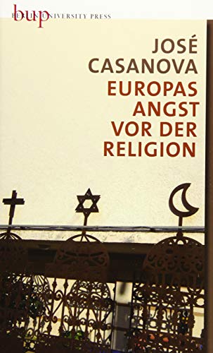 Europas Angst vor der Religion (Berliner Rede zur Religionspolitik) von Berlin University Press