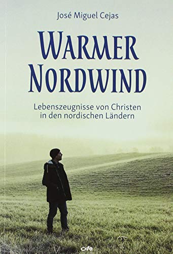Warmer Nordwind: Lebenszeugnisse von Christen in den nordischen Ländern