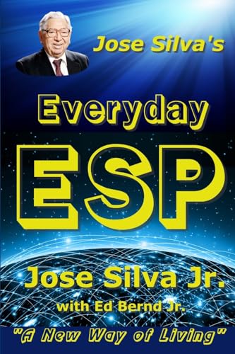 Jose Silva's Everyday ESP: A New Way of Living von CREATESPACE