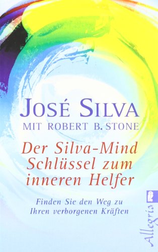 Der Silva-Mind Schlüssel zum Inneren Helfer: Mit der Silva-Mind Methode finden Sie den Weg zu Ihren verborgenen Kräften | Mit den Kräften unserer ... wir Zugang zu unserer inneren Stimme (0)