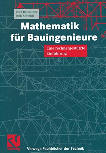 Mathematik für Bauingenieure. Eine rechnergestützte Einführung (Viewegs Fachbücher der Technik) von Springer