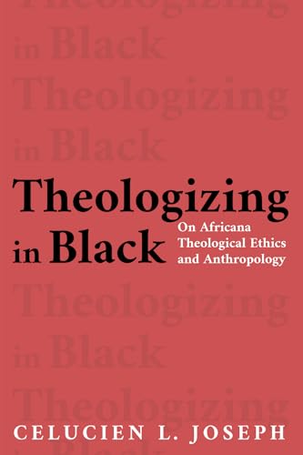 Theologizing in Black: On Africana Theological Ethics and Anthropology von Pickwick Publications