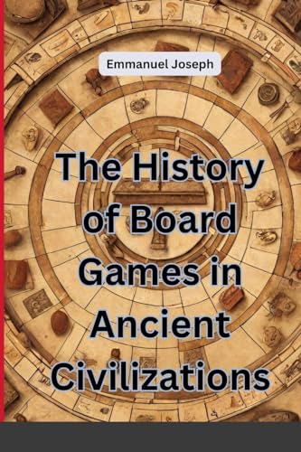 The History of Board Games in Ancient Civilizations