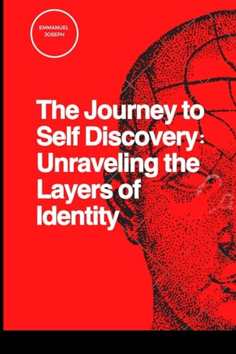 The Journey to Self Discovery: Unraveling the Layers of Identity