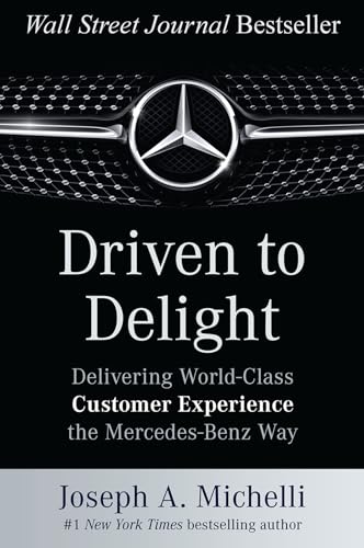 Driven to Delight: Delivering World-Class Customer Experience the Mercedes-Benz Way von McGraw-Hill Education