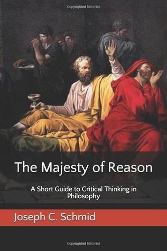 The Majesty of Reason: A Short Guide to Critical Thinking in Philosophy