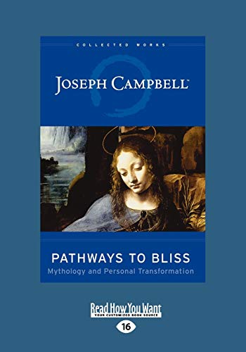 Pathways to Bliss: Mythology and Personal Transformation: Mythology and Personal Transformation (Easyread Large Edition) von ReadHowYouWant