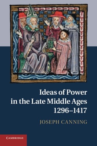 Ideas of Power in the Late Middle Ages, 1296-1417 von Cambridge University Press