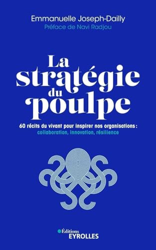 La stratégie du poulpe: 60 récits du vivant pour inspirer nos organisations : collaboration, innovation, résilience
