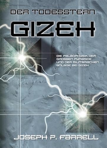 Der Todesstern Gizeh: Die Paläophysik der Grossen Pyramide und der militärischen Anlage bei Gizeh von Mosquito Verlag