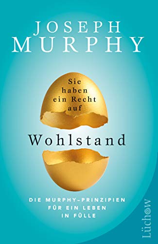 Sie haben ein Recht auf Wohlstand: Die Murphy – Prinzipien für ein Leben in Fülle von Lchow Verlag