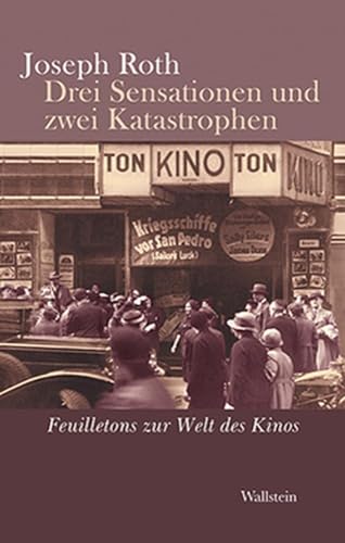 Drei Sensationen und zwei Katastrophen: Feuilletons zur Welt des Kinos von Wallstein Verlag GmbH