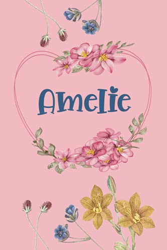 Amelie: Schönes Geschenk Notizbuch personalisiert mit Namen Amelie, perfektes Geburtstag für Mädchen und Frauen 6x9 Zoll,110 Seiten