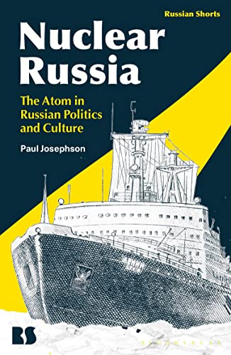 Nuclear Russia: The Atom in Russian Politics and Culture (Russian Shorts) von Bloomsbury Academic