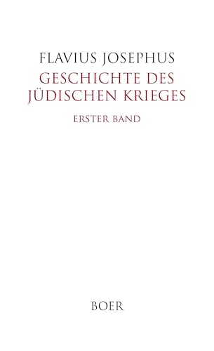 Geschichte des Jüdischen Krieges, Band 1: Übersetzung und Anmerkungen von Heinrich Clementz von Boer Verlag