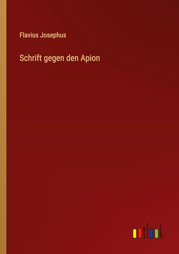 Schrift gegen den Apion von Outlook Verlag