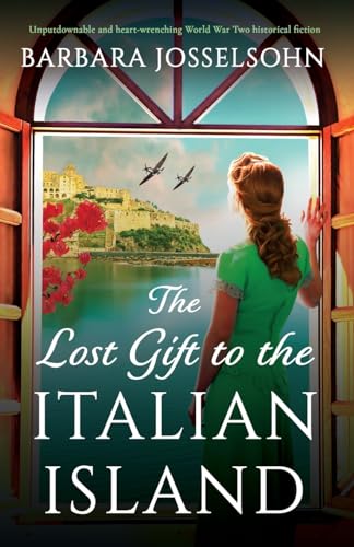 The Lost Gift to the Italian Island: Unputdownable and heart-wrenching World War Two historical fiction (Sisters of War, Band 2) von Bookouture