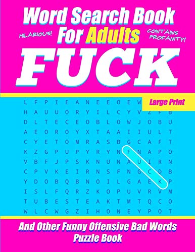 Word Search Book For Adults - FUCK - Large Print - And Other Funny Offensive Bad Words - Puzzle Book: NSFW Cuss Words Gag Gift