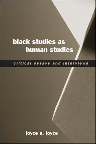 Black Studies as Human Studies: Critical Essays and Interviews (SUNY series, INTERRUPTIONS: Border Testimony(ies) and Critical Discourse/s)