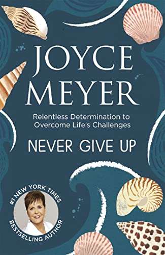 Never Give Up: Relentless Determination to Overcome Life's Challenges von Hodder & Stoughton