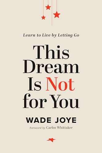 This Dream Is Not for You: Learn to Live by Letting Go von Worthy Books