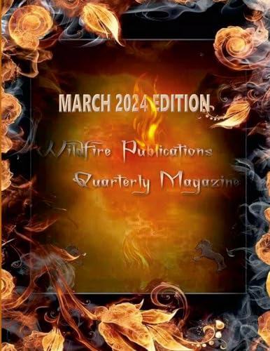 WILDFIRE PUBLICATIONS, LLC QUARTERLY MAGAZINE MARCH 2024 EDITION von Lulu