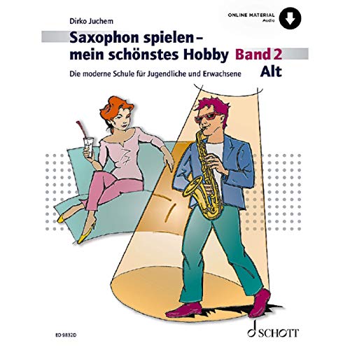 Saxophon spielen – mein schönstes Hobby: Die moderne Schule für Jugendliche und Erwachsene. Band 2. Alt-Saxophon. (Saxophon spielen - mein schönstes Hobby, Band 2) von Schott Music