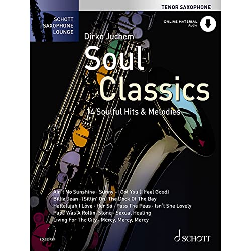 Soul Classics - Tenor-Saxophon: 14 Soulful Hits & Melodies. Ausgabe mit Online-Audiodatei (Schott Saxophone Lounge)