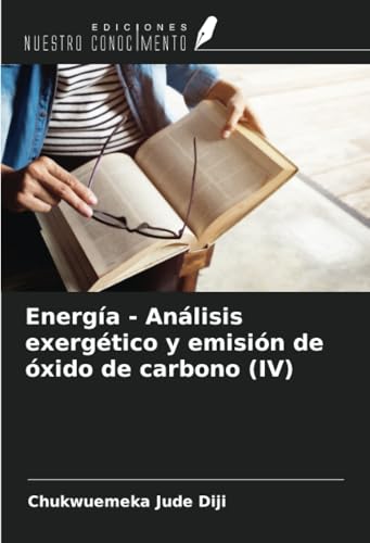 Energía - Análisis exergético y emisión de óxido de carbono (IV) von Ediciones Nuestro Conocimiento