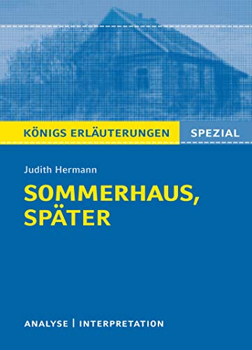 Sommerhaus, später von Judith Hermann.: Textanalyse und Interpretation mit ausführlicher Inhaltsangabe. (Königs Erläuterungen Spezial) von Bange C. GmbH