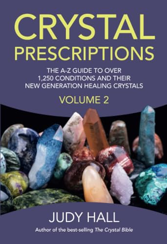 Crystal Prescriptions volume 2: An A-Z Guide to More Than 1,250 Conditions and Their New Generation Healing Crystals (Crystal Prescriptions: The A-Z ... New Generation Healing Crystals, Band 2) von O Books