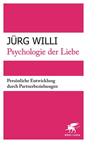 Psychologie der Liebe: Persönliche Entwicklung durch Partnerbeziehungen von Klett-Cotta Verlag