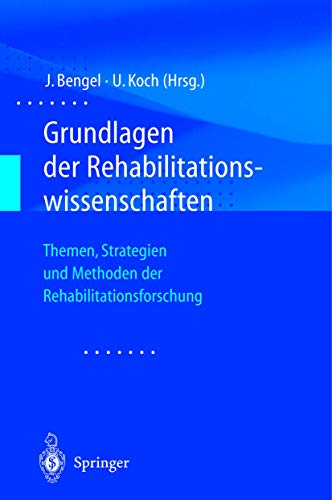 Grundlagen der Rehabilitationswissenschaften. Themen, Strategien und Methoden der Rehabilitationsforschung