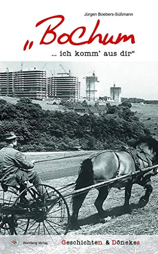 "Bochum ... ich komm' aus dir" - Geschichten & Dönekes (Geschichten und Anekdoten) von Wartberg Verlag