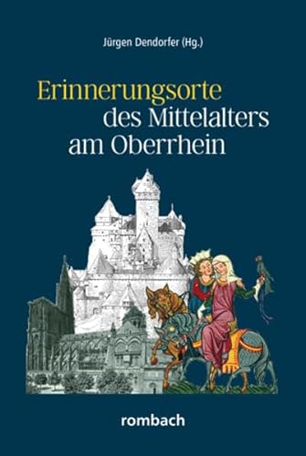 Erinnerungsorte des Mittelalters am Oberrhein: Schlaglichter regionaler Geschichte Band 4 von Rombach Druck- und Verlagshaus