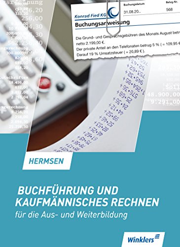 Buchführung und kaufmännisches Rechnen für die Aus- und Weiterbildung: Schulbuch von Winklers Verlag