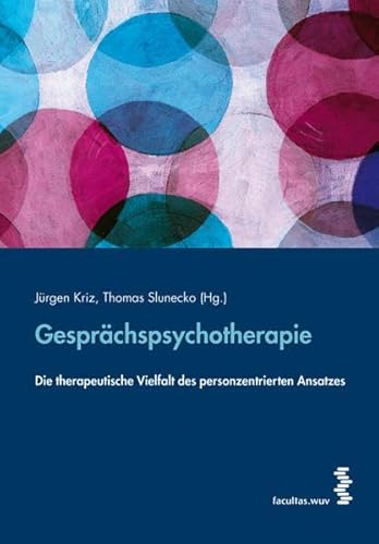 Gesprächspsychotherapie: Die therapeutische Vielfalt des personzentrierten Ansatzes von facultas.wuv Universitts
