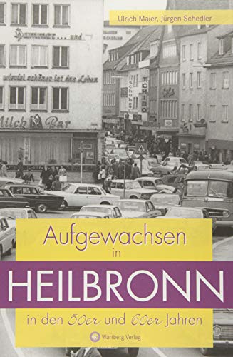 Aufgewachsen in Heilbronn in den 50er und 60er Jahren: Kindheit und Jugend
