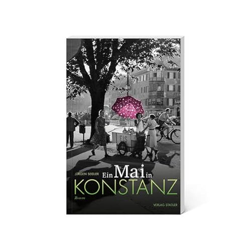 Ein Mai in Konstanz: Roman von Stadler Verlagsges. Mbh