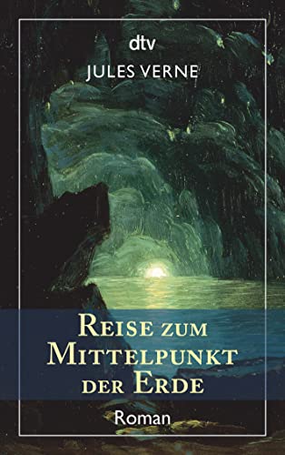 Reise zum Mittelpunkt der Erde: Roman von dtv Verlagsgesellschaft