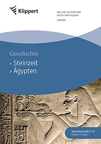 Steinzeit - Ägypten: Sekundarstufe 5/6.Kopiervorlagen (5. und 6. Klasse) (Klippert Sekundarstufe) von Klippert Verlag i.d. AAP