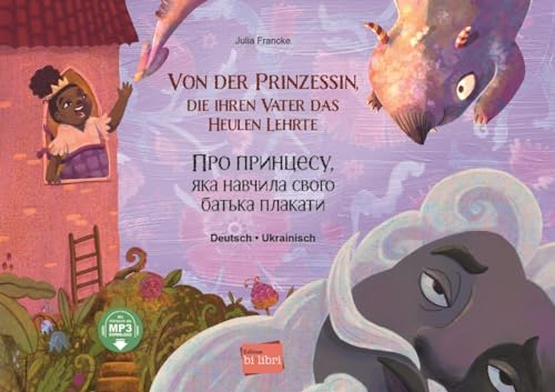 Von der Prinzessin, die ihren Vater das Heulen lehrte: Kinderbuch Deutsch-Ukrainisch mit MP3-Hörbuch zum Herunterladen von Hueber Verlag